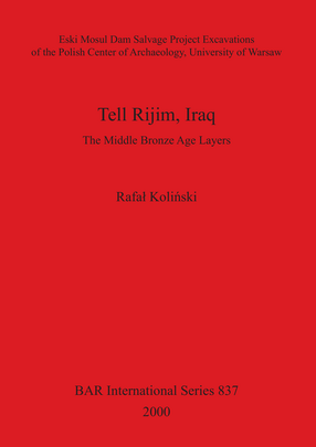 Cover image for Tell Rijim, Iraq: The Middle Bronze Age Layers. Eski Mosul Dam Salvage Project Excavations of the Polish Center of Archaeology, University of Warsaw