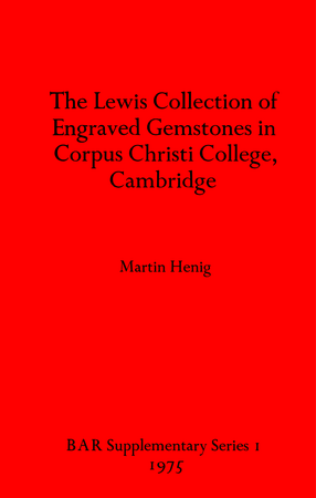 Cover image for The Lewis Collection of Engraved Gemstones in Corpus Christi College, Cambridge