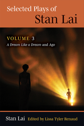 Cover image for Selected Plays of Stan Lai: Volume 3: A Dream Like a Dream and Ago