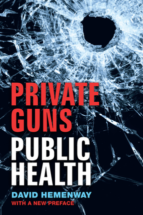 Cover image for Private Guns, Public Health, New Ed.