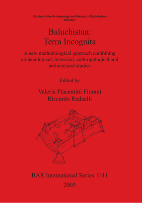 Cover image for Baluchistan: Terra Incognita: A new methodological approach combining archaeological, historical, anthropological and architectural studies