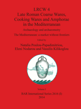 Cover image for LRCW 4 Late Roman Coarse Wares, Cooking Wares and Amphorae in the Mediterranean, 2 volume set: Archaeology and archaeometry. The Mediterranean: a market without frontiers