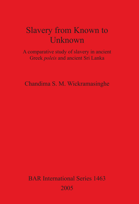 Cover image for Slavery from Known to Unknown: A comparative study of slavery in ancient Greek poleis and ancient Sri Lanka