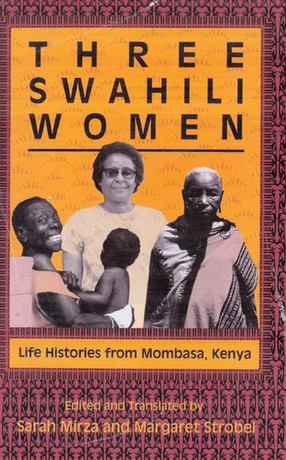 Cover image for Three Swahili women: life histories from Mombasa, Kenya