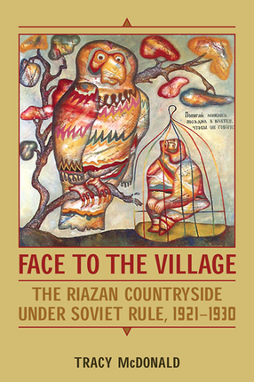 Cover image for Face to the Village: The Riazan Countryside Under Soviet Rule, 1921-1930