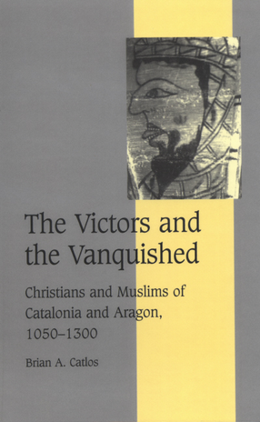 Cover image for The victors and the vanquished: Christians and Muslims of Catalonia and Aragon, 1050-1300