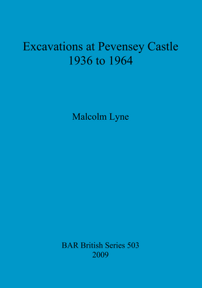 Cover image for Excavations at Pevensey Castle 1936 to 1964