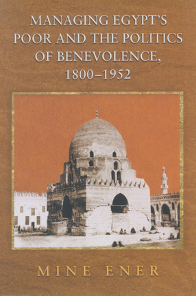 Cover image for Managing Egypt&#39;s poor and the politics of benevolence, 1800-1952