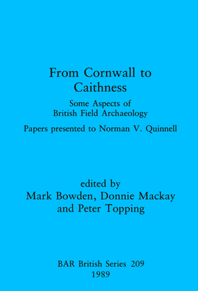 Cover image for From Cornwall to Caithness: Some Aspects of British Field Archaeology: Papers presented to Norman V. Quinnell