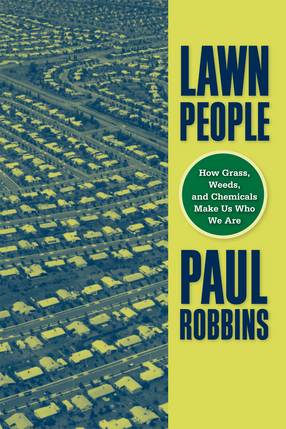 Cover image for Lawn People: How Grasses, Weeds, and Chemicals Make Us Who We Are