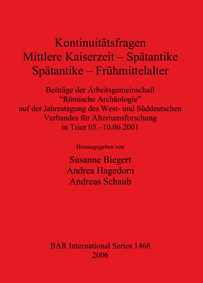 Cover image for Kontinuitätsfragen: Mittlere Kaiserzeit – Spätantike, Spätantike – Frühmittelalter: Beiträge der Arbeitsgemeinschaft &quot;Römische Archäologie&quot; auf der Jahrestagung des West- und Süddeutschen Verbandes für Altertumsforschung in Trier 05.–10.06.2001