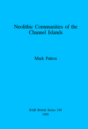 Cover image for Neolithic Communities of the Channel Islands
