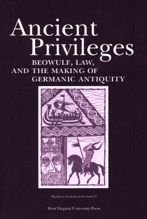 Cover image for Ancient privileges: Beowulf, law and the making of Germanic antiquity