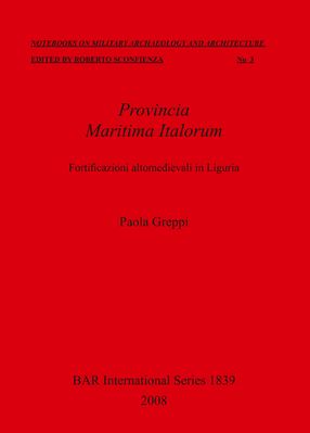 Cover image for Provincia Maritima Italorum: Fortificazioni altomedievali in Liguria