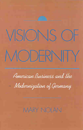 Cover image for Visions of modernity: American business and the modernization of Germany