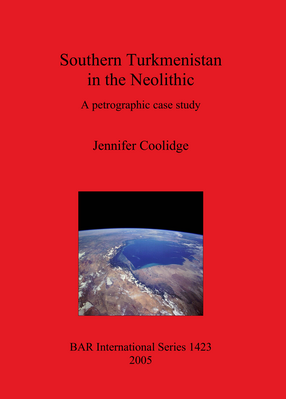 Cover image for Southern Turkmenistan in the Neolithic: A petrographic case study