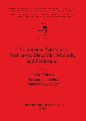Cover image for Session C68 (Part II): Monumental Questions: Prehistoric Megaliths, Mounds, and Enclosures: Proceedings of the XV UISPP World Congress (Lisbon 4-9 September 2006) / Actes du XV Congrès Mondial (Lisbonne 4-9 Septembre 2006) Vol.8