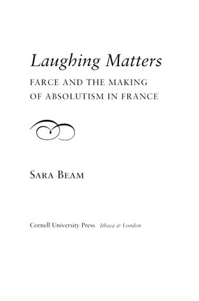 Cover image for Laughing matters: farce and the making of absolutism in France