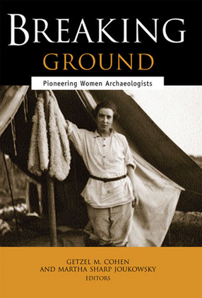 Cover image for Breaking Ground: Pioneering Women Archaeologists