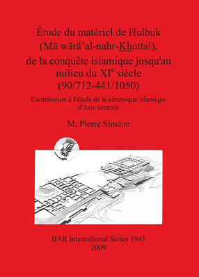 Cover image for Étude du matériel de Hulbuk (Mā wārā&#39;al-nahr-Khuttal), de la conquête islamique jusqu&#39;au milieu du XI e siècle (90/712-441/1050): Contribution à l&#39;étude de la céramique islamique d&#39;Asie centrale