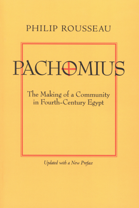 Cover image for Pachomius: The making of a community in fourth-century Egypt