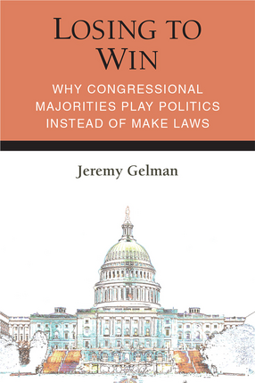 Cover image for Losing to Win: Why Congressional Majorities Play Politics Instead of Make Laws