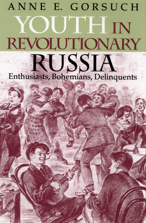 Cover image for Youth in revolutionary Russia: enthusiasts, bohemians, delinquents