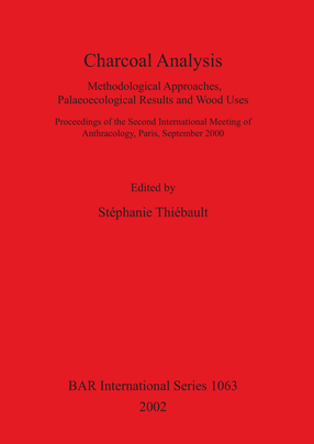 Cover image for Charcoal Analysis: Methodological Approaches, Palaeoecological Results and Wood Uses. Proceedings of the Second International Meeting of Anthracology, Paris, September 2000