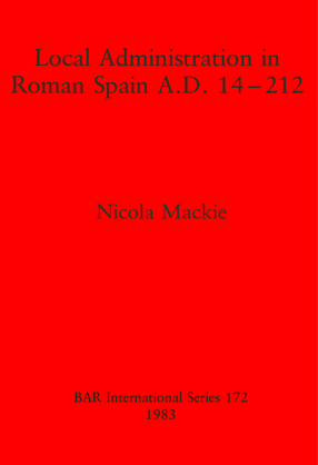 Cover image for Local Administration in Roman Spain A.D. 14-212