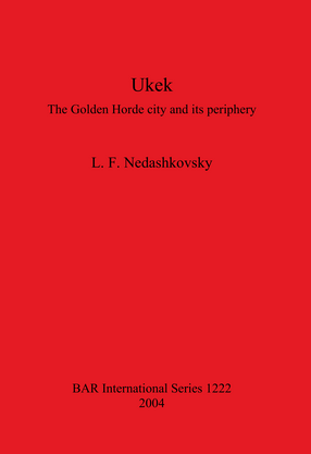 Cover image for Ukek: The Golden Horde city and its periphery