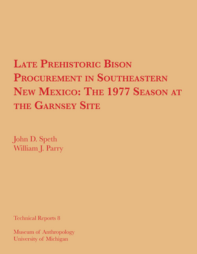 Cover image for Late Prehistoric Bison Procurement in Southeastern New Mexico: The 1977 Season at the Garnsey Site