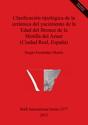Cover image for Clasificación tipológica de la cerámica del yacimiento de la Edad del Bronce de la Motilla del Azuer (Ciudad Real, España)