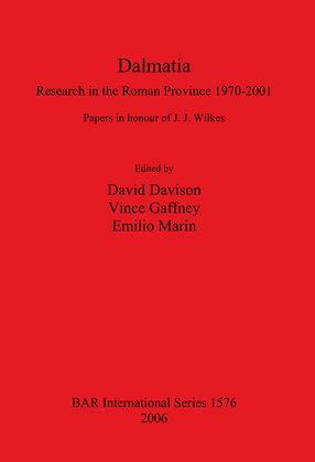 Cover image for Dalmatia: Research in the Roman Province 1970-2001: Papers in honour of J. J. Wilkes