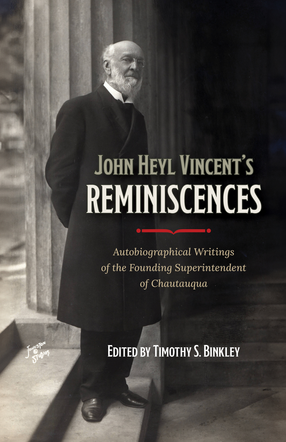 Cover image for John Heyl Vincent&#39;s Reminiscences: Autobiographical Writings of the Founding Superintendent of Chautauqua