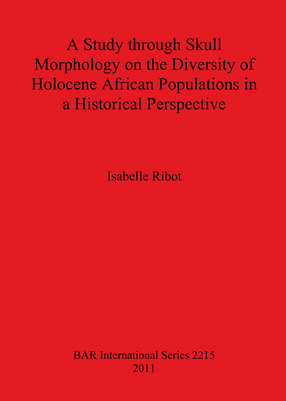 Cover image for A Study through Skull Morphology on the Diversity of Holocene African Populations in a Historical Perspective