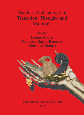 Cover image for Death as Archaeology of Transition: Thoughts and Materials: Papers from the II International Conference of Transition Archaeology: Death Archaeology 29th April –­ 1st May 2013