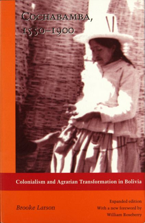 Cover image for Cochabamba, 1550-1900: colonialism and agrarian transformation in Bolivia