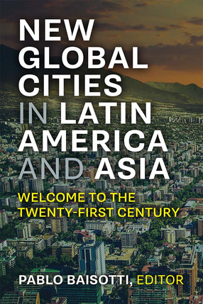 Cover image for New Global Cities in Latin America and Asia: Welcome to the Twenty-First Century