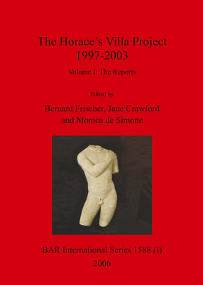 Cover image for The Horace’s Villa Project 1997-2003, Volumes I and II: Report on new fieldwork and research. Volume I: The Reports. Volume II: Documentation