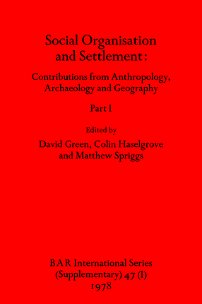 Cover image for Social Organisation and Settlement, Parts I and II: Contributions from Anthropology, Archaeology and Geography