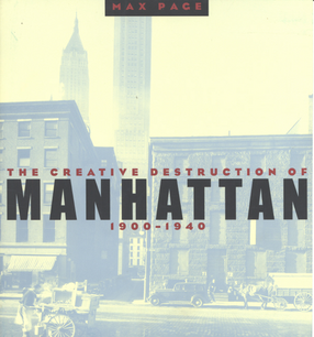 Cover image for The creative destruction of Manhattan, 1900-1940