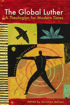 Cover image for The global Luther: a theologian for modern times