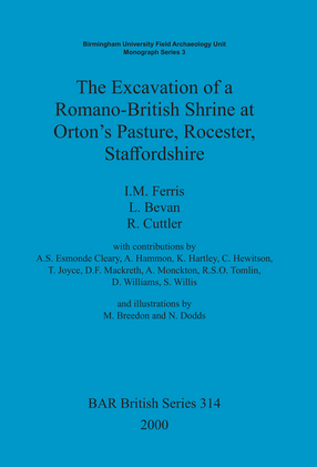 Cover image for The Excavation of a Romano-British Shrine at Orton&#39;s Pasture, Rocester, Staffordshire