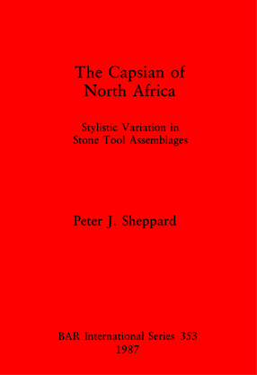 Cover image for The Capsian of North Africa: Stylistic Variation in Stone Tool Assemblages