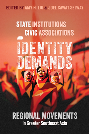 Cover image for State Institutions, Civic Associations, and Identity Demands: Regional Movements in Greater Southeast Asia