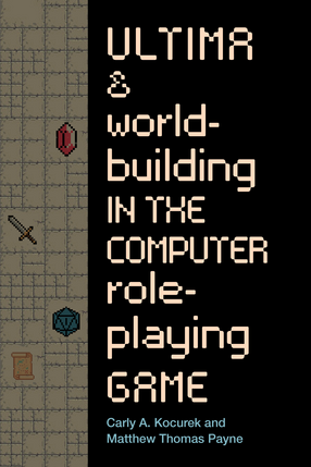 Cover image for Ultima and Worldbuilding in the Computer Role-Playing Game