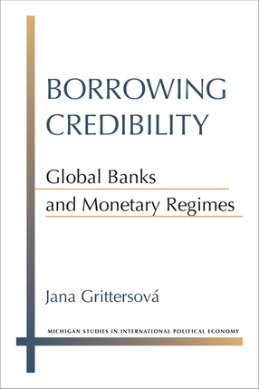 Cover image for Borrowing Credibility: Global Banks and Monetary Regimes