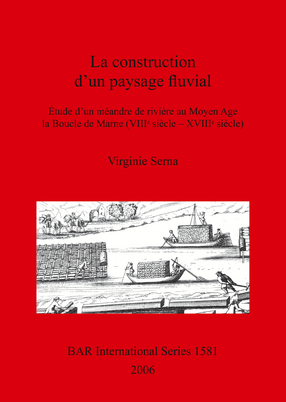 Cover image for La construction d’un paysage fluvial: Étude d’un méandre de rivière au Moyen Age la Boucle de Marne (VIIIᵉ siècle – XVIIIᵉ siècle)