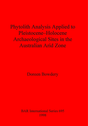 Cover image for Phytolith Analysis Applied to Pleistocene-Holocene Archaeological Sites in the Australian Arid Zone