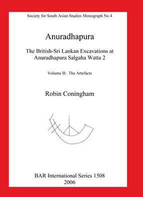 Cover image for Anuradhapura: The British-Sri Lankan Excavations at Anuradhapura Salgaha Watta 2. Volume II: The Artefacts